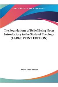 The Foundations of Belief Being Notes Introductory to the Study of Theology