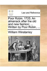 Poor Robin. 1725. an Almanack After the Old and New Fashion