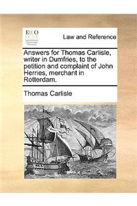 Answers for Thomas Carlisle, Writer in Dumfries, to the Petition and Complaint of John Herries, Merchant in Rotterdam.
