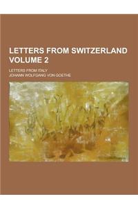 Letters from Switzerland; Letters from Italy Volume 2