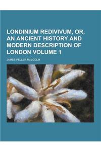Londinium Redivivum, Or, an Ancient History and Modern Description of London Volume 1