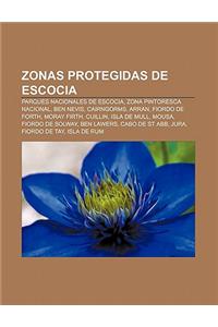 Zonas Protegidas de Escocia: Parques Nacionales de Escocia, Zona Pintoresca Nacional, Ben Nevis, Cairngorms, Arran, Fiordo de Forth