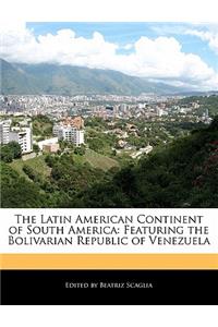 The Latin American Continent of South America