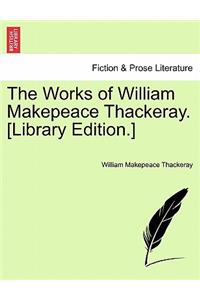 Works of William Makepeace Thackeray. [Library Edition.] Volume XX