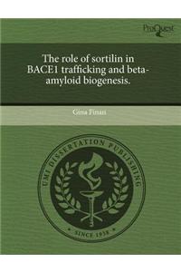 The Role of Sortilin in Bace1 Trafficking and Beta-Amyloid Biogenesis.