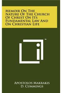 Memoir on the Nature of the Church of Christ on Its Fundamental Law and on Christian Life