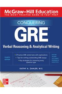 McGraw-Hill Education Conquering GRE Verbal Reasoning and Analytical Writing, Second Edition