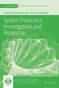 Laboratory Manual Version 1.5 to Accompany Systems Forensics, Investigation and Response