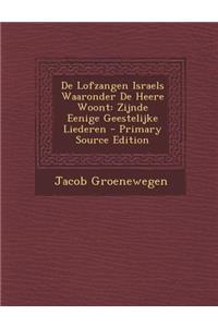 de Lofzangen Israels Waaronder de Heere Woont