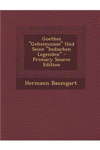 Goethes Geheimnisse Und Seine Indischen Legenden