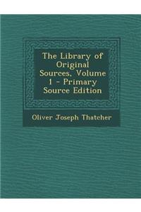 The Library of Original Sources, Volume 1 - Primary Source Edition