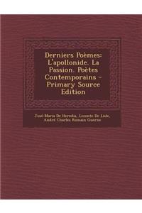 Derniers Poemes: L'Apollonide. La Passion. Poetes Contemporains