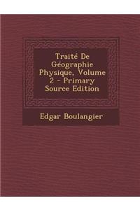 Traite de Geographie Physique, Volume 2 (Primary Source)