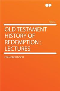 Old Testament History of Redemption: Lectures