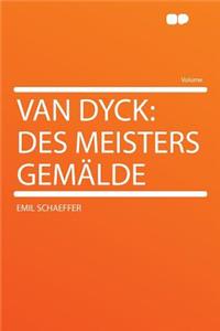 Van Dyck: Des Meisters Gemï¿½lde