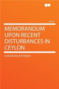Memorandum Upon Recent Disturbances in Ceylon