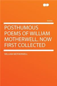 Posthumous Poems of William Motherwell. Now First Collected