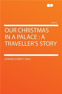 Our Christmas in a Palace: A Traveller's Story