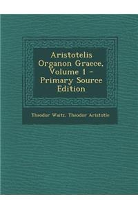 Aristotelis Organon Graece, Volume 1 - Primary Source Edition