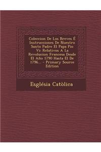 Coleccion De Los Breves É Instrucciones De Nuestro Santo Padre El Papa Pio Vi