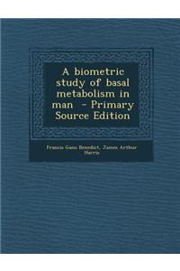 A Biometric Study of Basal Metabolism in Man