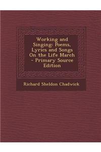 Working and Singing: Poems, Lyrics and Songs on the Life March