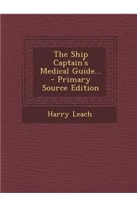 The Ship Captain's Medical Guide...