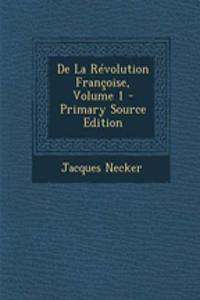 de La Revolution Francoise, Volume 1