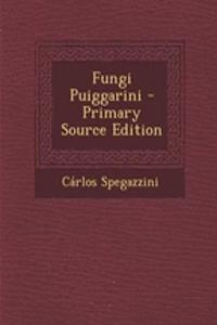 Fungi Puiggarini - Primary Source Edition