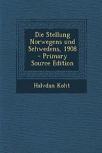 Die Stellung Norwegens Und Schwedens, 1908 - Primary Source Edition