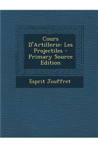Cours D'Artillerie: Les Projectiles