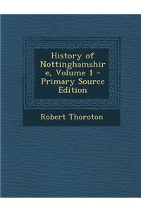 History of Nottinghamshire, Volume 1 - Primary Source Edition