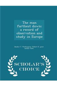 Man Farthest Down; A Record of Observation and Study in Europe - Scholar's Choice Edition