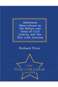 Additional Observations on the Nature and Value of Civil Liberty and the War with America - War College Series