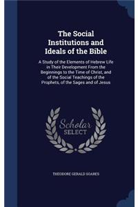 The Social Institutions and Ideals of the Bible