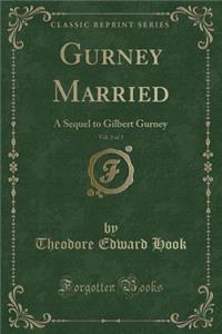 Gurney Married, Vol. 3 of 3: A Sequel to Gilbert Gurney (Classic Reprint)