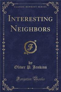 Interesting Neighbors (Classic Reprint)