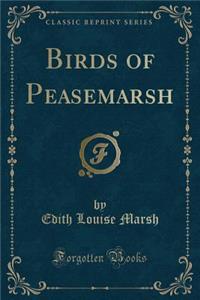 Birds of Peasemarsh (Classic Reprint)