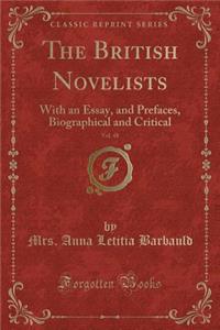 The British Novelists, Vol. 48: With an Essay, and Prefaces, Biographical and Critical (Classic Reprint)