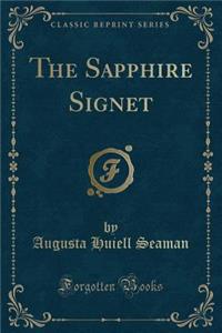 The Sapphire Signet (Classic Reprint)