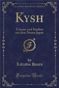 Kyūshū: TrÃ¤ume Und Studien Aus Dem Neuen Japan (Classic Reprint)