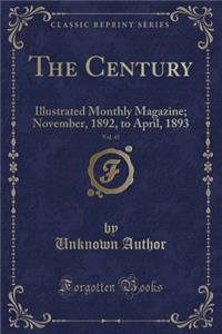 The Century, Vol. 45