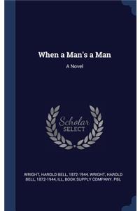 When a Man's a Man