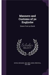 Manners and Customs of ye Englyshe