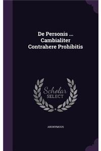 De Personis ... Cambialiter Contrahere Prohibitis