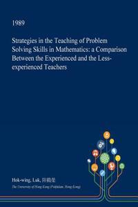 Strategies in the Teaching of Problem Solving Skills in Mathematics