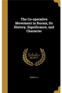 The Co-operative Movement in Russia, Its History, Significance, and Character