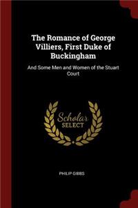 The Romance of George Villiers, First Duke of Buckingham