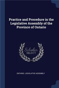 Practice and Procedure in the Legislative Assembly of the Province of Ontario