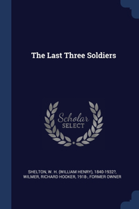 The Last Three Soldiers